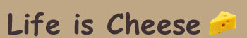 Life is Cheese Logo